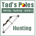 Tad's Poles for Fishing, Hunting, Archery and Gift Items!